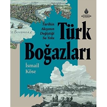 Tarihin Akışının Değiştiği Su Yolu Türk Boğazları Ismail Köse