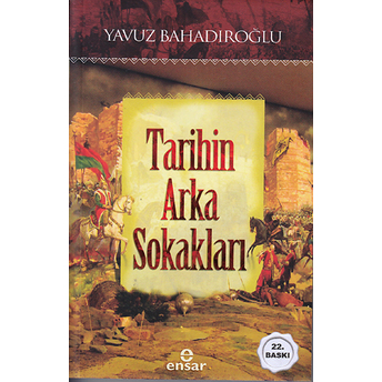 Tarihin Arka Sokakları Yavuz Bahadıroğlu