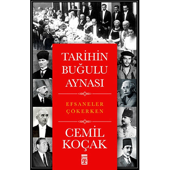 Tarihin Buğulu Aynası Efsaneler Çökerken Cemil Koçak