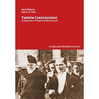 Tarihin Cenderesinde Yunanistan Ve Türkiye'de Milliyetçilik Spyros A. Sofos