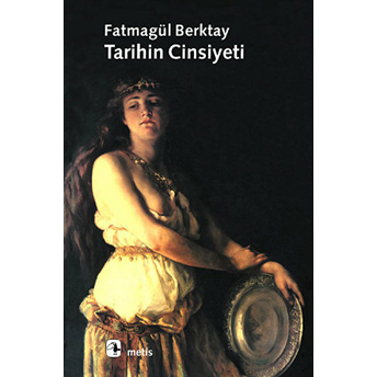 Tarihin Cinsiyeti Fatmagül Berktay