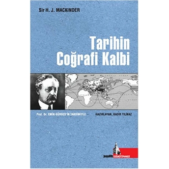 Tarihin Coğrafi Kalbi Sir H. J. Mackinder