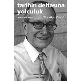 Tarihin Deltasına Yolculuk - Sina Akşin Kitabı Sina Akşin