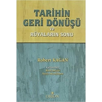 Tarihin Geri Dönüşü Ve Rüyaların Sonu Robert Kagan