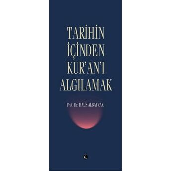 Tarihin Içinden Kur'an'ı Algılamak Halis Albayrak