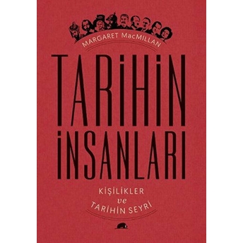 Tarihin Insanları: Kişilikler Ve Tarihin Seyri Margaret Macmillan