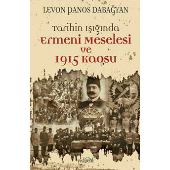 Tarihin Işığında Ermeni Meselesi Ve 1915 Kaosu Levon Panos Dabağyan