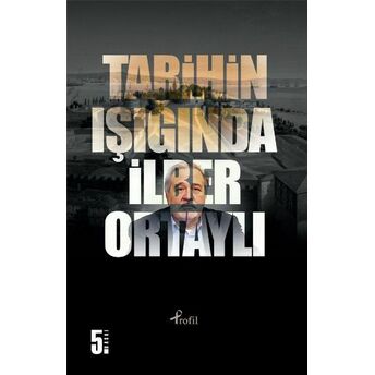 Tarihin Işığında Ilber Ortaylı