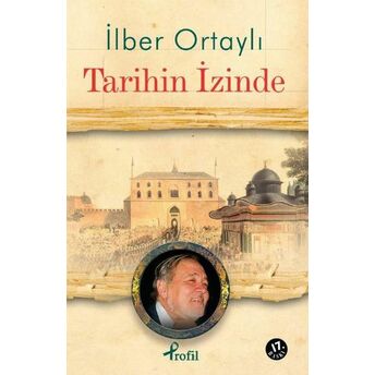 Tarihin Izinde Ilber Ortaylı