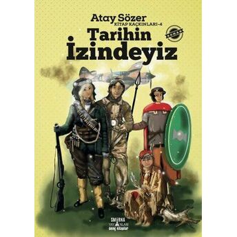 Tarihin Izindeyiz - Kitap Kaçkınları 4 Atay Sözer