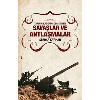 Tarihin Kaderini Değiştiren Savaşlar Ve Antlaşmalar