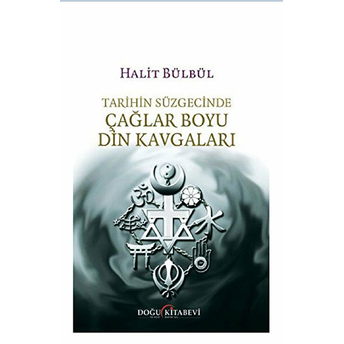 Tarihin Süzgecinde Çağlar Boyu Din Kavgaları Halit Bülbül