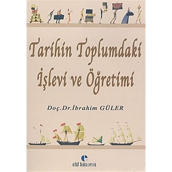 Tarihin Toplumdaki Işlevi Ve Öğretimi Ibrahim Güler