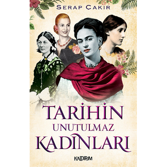 Tarihin Unutulmaz Kadınları Serap Çakır