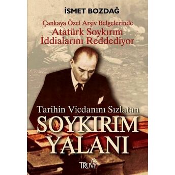 Tarihin Vicdanını Sızlatan Soykırım Yalanı Ismet Bozdağ