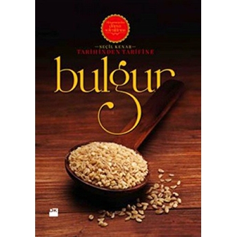 Tarihinden Tarifine: Bulgur Seçil Kenar