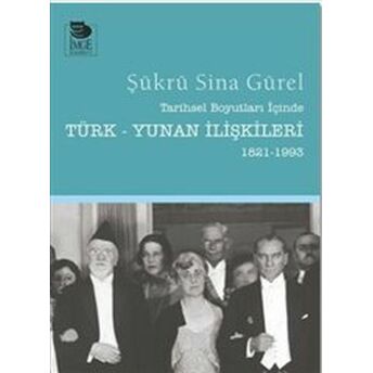 Tarihsel Boyutları Içinde Türk-Yunan Ilişkileri 1821-1993 Şükrü Sina Gürel