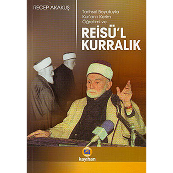 Tarihsel Boyutuyla Kur'an-I Kerim Öğretimi Ve Reisü'l Kurralık Recep Akakuş