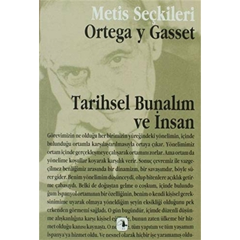 Tarihsel Bunalım Ve Insan - Ortega Y Gasset’ten Seçme Yazılar Jose Ortega Y Gasset