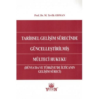 Tarihsel Gelişim Sürecinde Güncelleştirilmiş Mülteci Hukuku M. Tevfik Odman