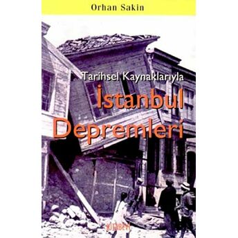 Tarihsel Kaynaklarıyla Istanbul Depremleri Orhan Sakin