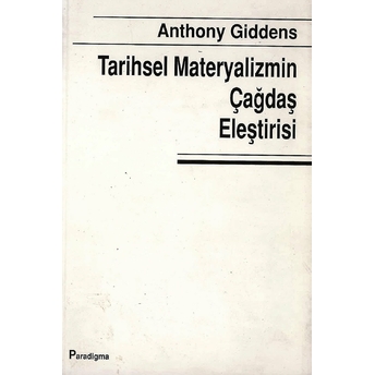 Tarihsel Materyalizmin Çağdaş Eleştirisi Anthony Giddens