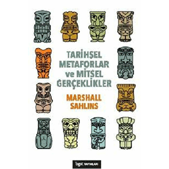 Tarihsel Metaforlar Ve Mitsel Gerçeklikler Marshall Sahlins