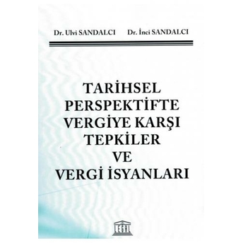 Tarihsel Perspektifte Vergiye Karşı Tepkiler Ve Vergi Isyanları Ulvi Sandalcı