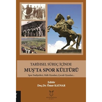 Tarihsel Süreç Içinde Muş’ta Spor Kültürü - Ömer Kaynar