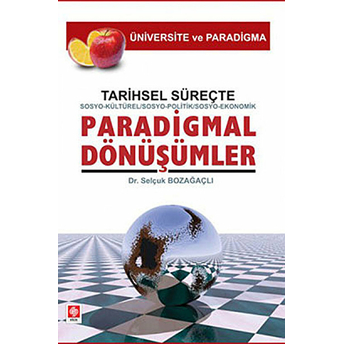 Tarihsel Süreçte Paradigmal Dönüşümler Sosyo Kültürel / Sosoyo Politik / Sosoyo Ekonomik Selçuk Bozağaçlı