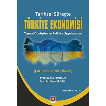 Tarihsel Süreçte Türkiye Ekonomisi Yapısal Dönüşüm Ve Politika Uygulamaları