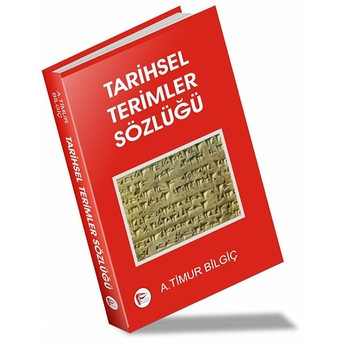 Tarihsel Terimler Sözlüğü A. Timur Bilgiç