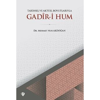 Tarihsel Ve Aktüel Boyutlarıyla Gadir-I Hum Mehmet Nur Akdoğan