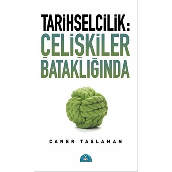 Tarihselcilik: Çelişkiler Bataklığında Caner Taslaman