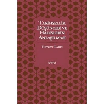 Tarihsellik Düşüncesi Ve Hadislerin Anlaşılması Nevzat Tartı