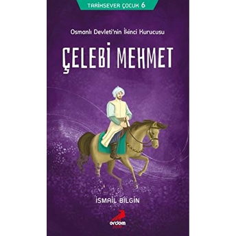 Tarihsever Çocuk Dizisi 6 - Çelebi Mehmet Ismail Bilgin