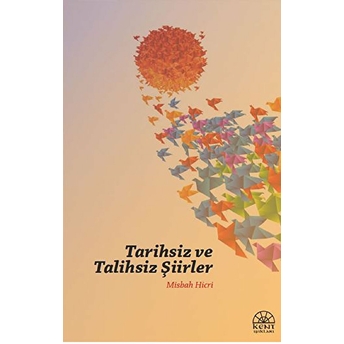 Tarihsiz Ve Talihsiz Şiirler Misbah Hicri