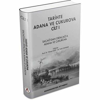 Tarihte Adana Ve Çukurova Cilt:1 - Ilkçağ'Dan Orta Çağ'A Adana Ve Çukurova Ciltli Yılmaz Kurt