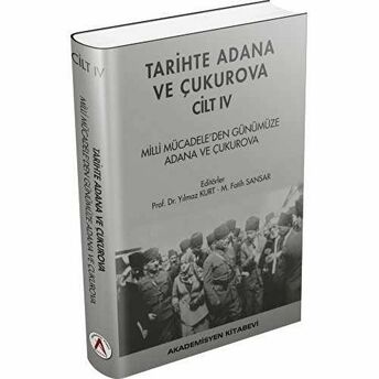 Tarihte Adana Ve Çukurova Cilt:4 - Milli Mücadele'Den Günümüze Adana Ve Çukurova Ciltli Yılmaz Kurt