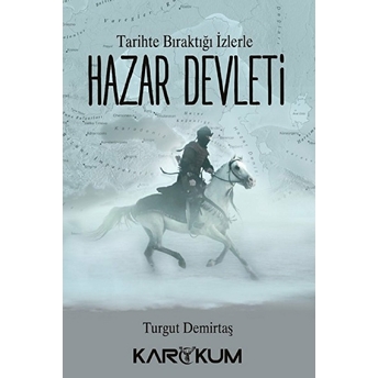 Tarihte Bıraktığı Izlerle Hazar Devleti Turgut Demirtaş