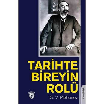 Tarihte Bireyin Rolü Georgiy Valantinoviç Plehanov