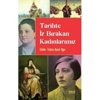 Tarihte Iz Bırakan Kadınlarımız