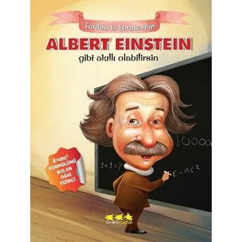 Tarihte Iz Bırakanlar - Albert Einstein Gibi Akıllı Olabilirsin E. Murat Yığcı