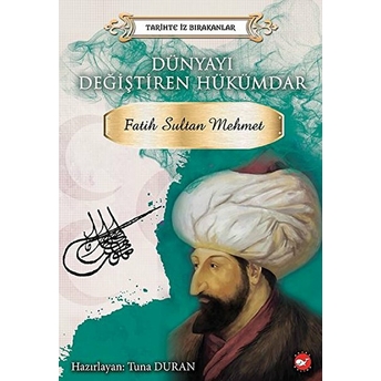 Tarihte Iz Bırakanlar - Dünyayı Değiştiren Hükümdar - Fatih Sultan Mehmet Tuna Duran