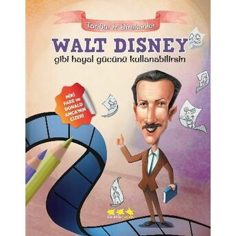 Tarihte Iz Bırakanlar - Walt Disney Gibi Hayal Gücünü Kullanabilirsin E. Murat Yığcı