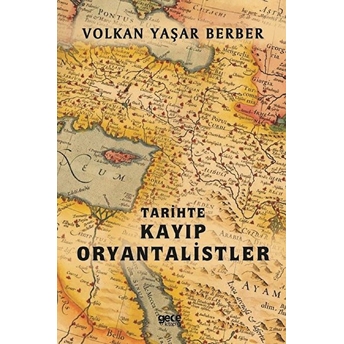 Tarihte Kayıp Oryantalistler Volkan Yaşar Berber