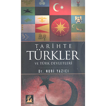 Tarihte Türkler Ve Türk Devletleri Nuri Yazıcı