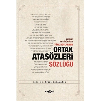 Tarihte Ve Günümüzde Türk Boylarının Ortak Atasözleri Sözlüğü Özkul Çobanoğlu