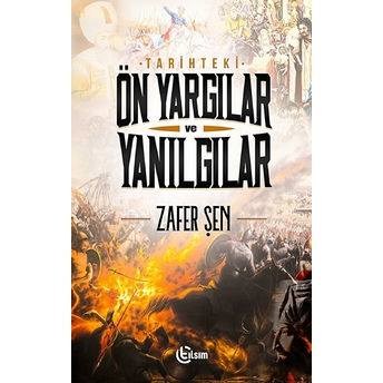 Tarihteki Ön Yargılar Ve Yanılgılar Zafer Şen