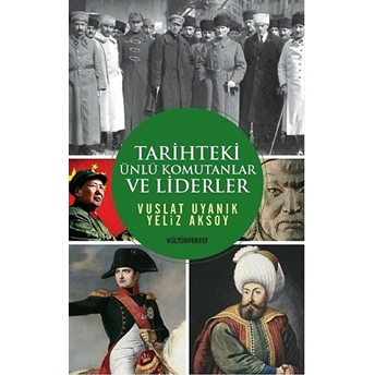 Tarihteki Ünlü Komutanlar Ve Liderler Vuslat Uyanık, Yeliz Aksoy